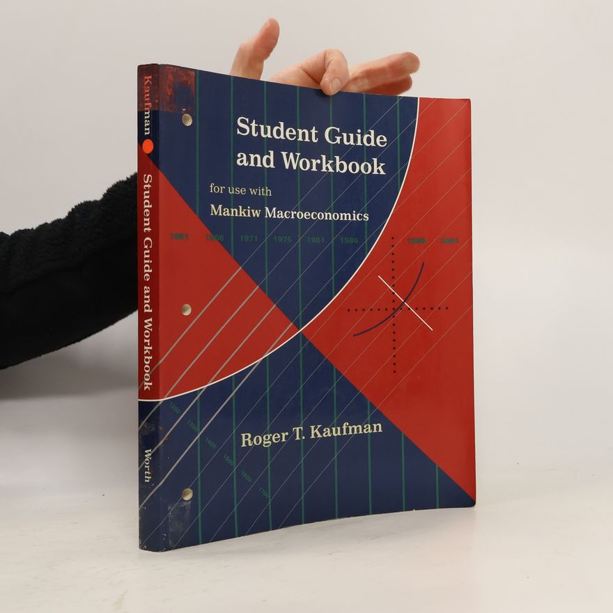 Roger T. Kaufman Student Guide and Workbook for Use With Mankiw Macroeconomics
