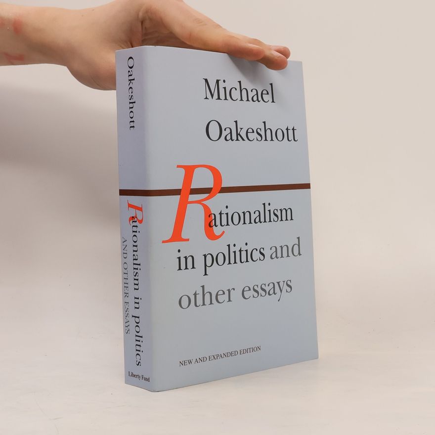 Michael Oakeshott Rationalism in Politics and Other Essays