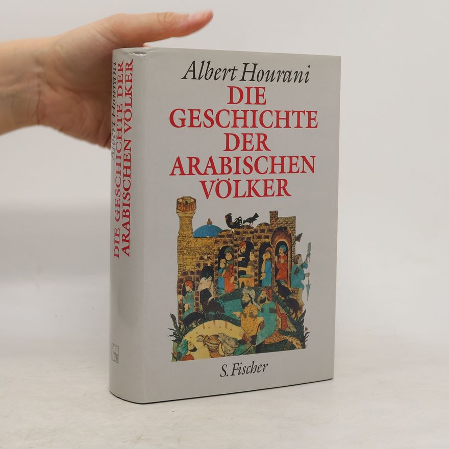 Albert Hourani Die Geschichte der arabischen Völker