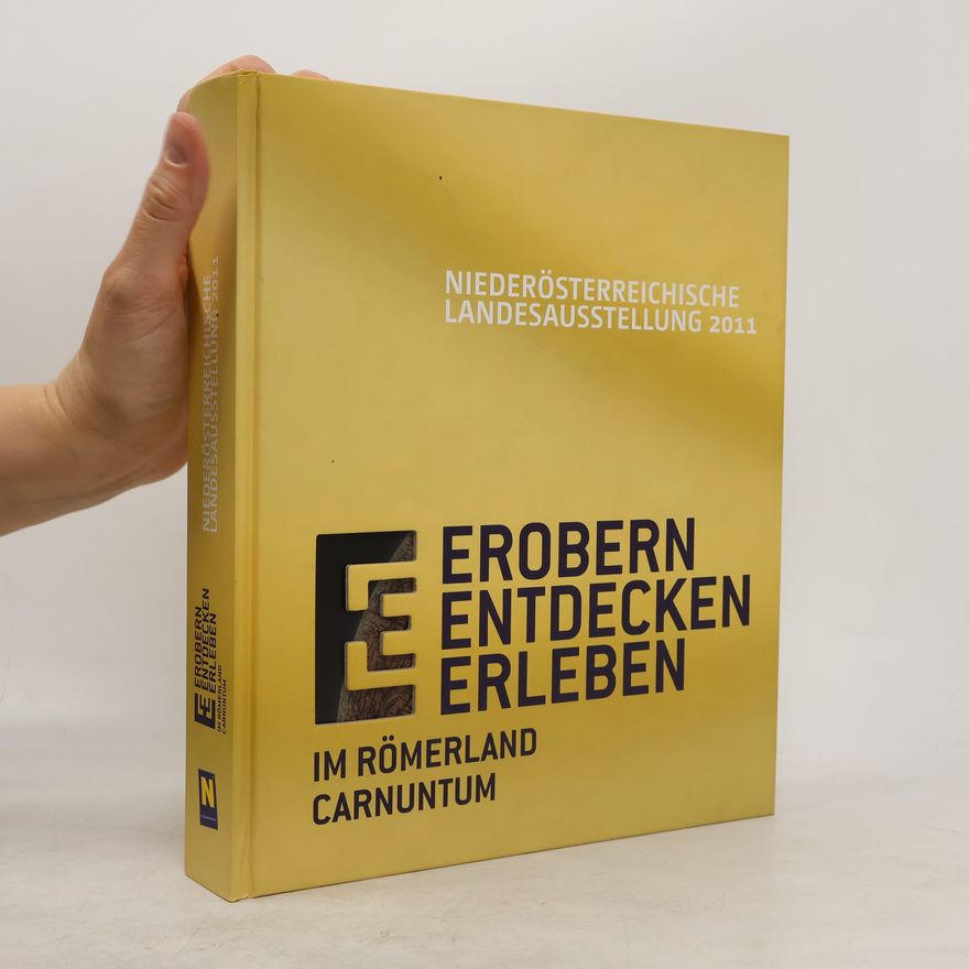 Ernst Bruckmüller Erobern - Entdecken - Erleben im Römerland Carnuntum