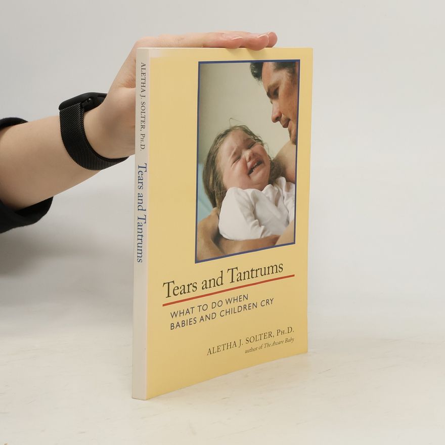 Aletha Solter Tears and Tantrums