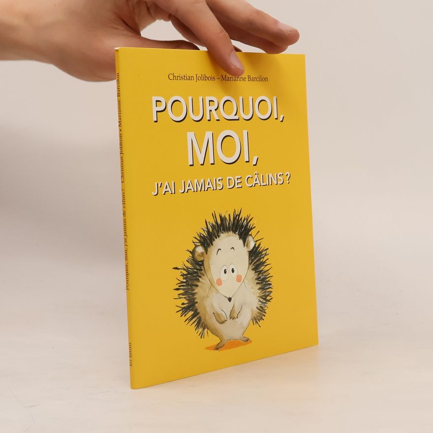Marianne Barcilon Pourquoi, moi, j'ai jamais de câlins ?