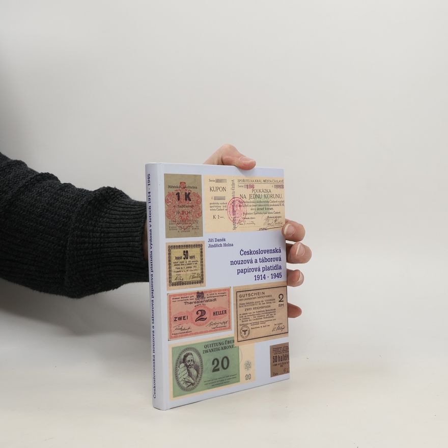 Jindřich Holna Československá nouzová a táborová papírová platidla vydaná v letech 1914-1945