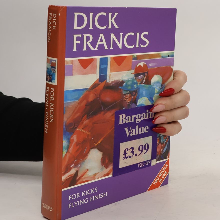 Dick Francis For Kicks. Flying Finish