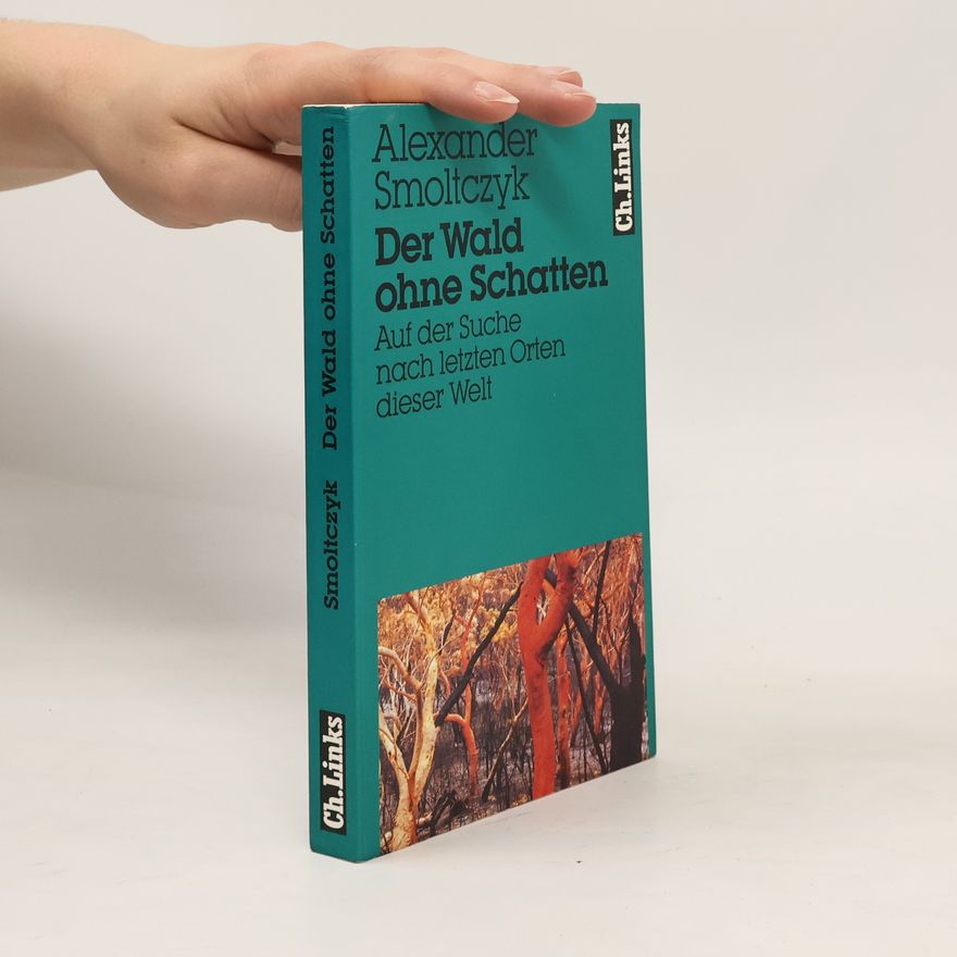 Alexander Smoltczyk Der Wald ohne Schatten