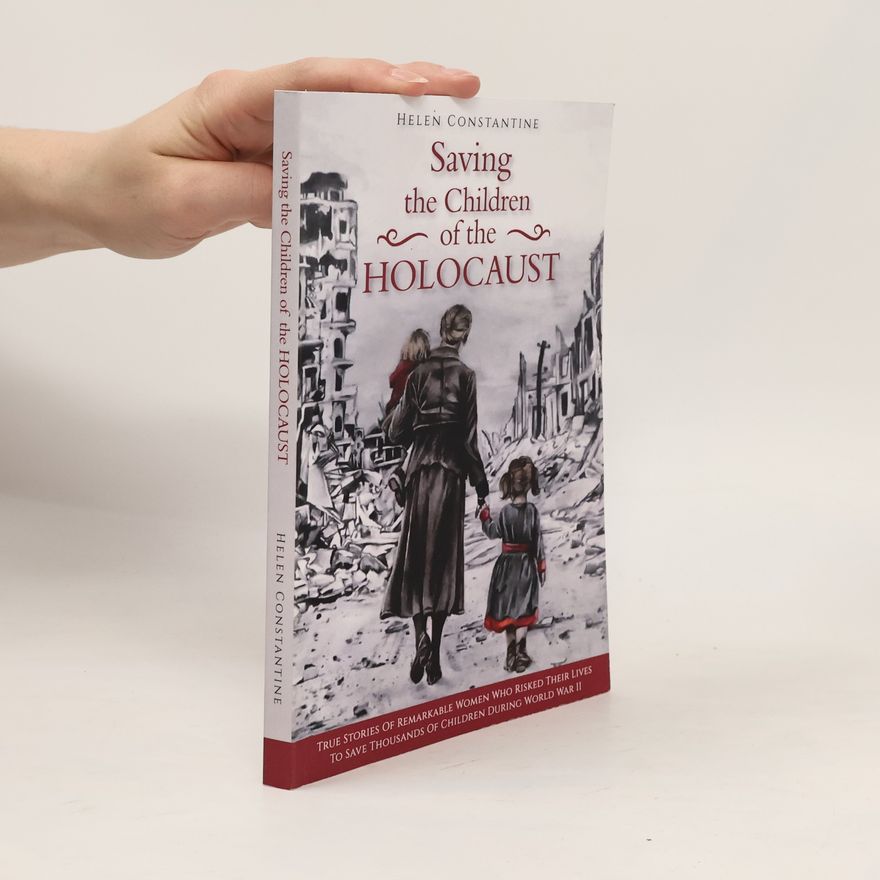 Helen Constantine Saving the Children of the Holocaust