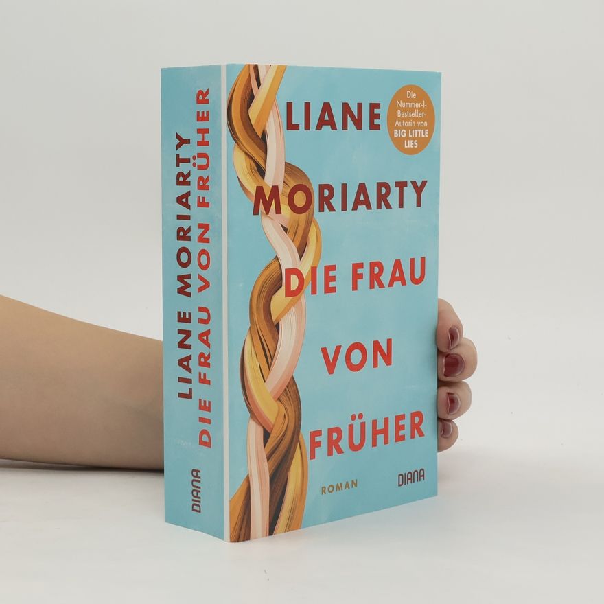 Liane Moriarty Die Frau von früher