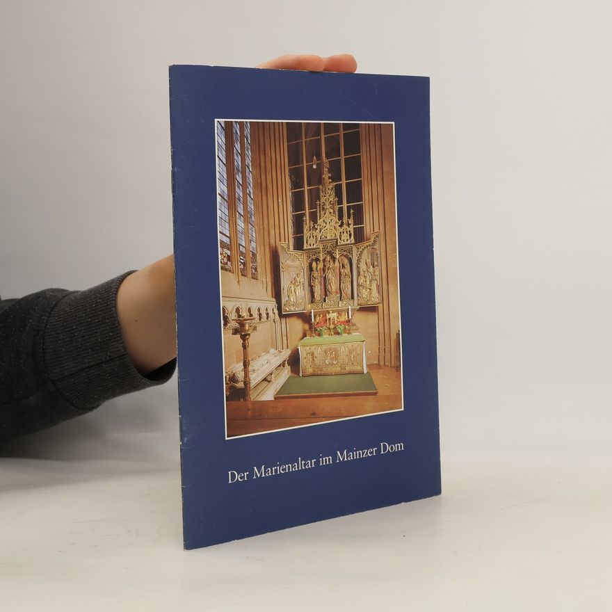 Wilhelm Jung Der Marienaltar im Mainzer Dom
