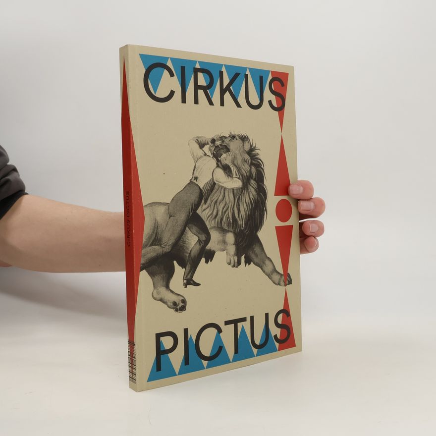 Kolektiv autorů Cirkus pictus - Zázračná krása a ubohá existence