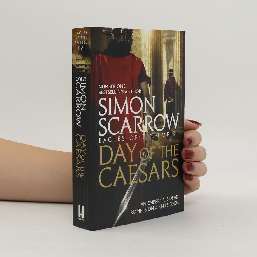 Simon Scarrow Day of the Caesars (Eagles of the Empire 16)