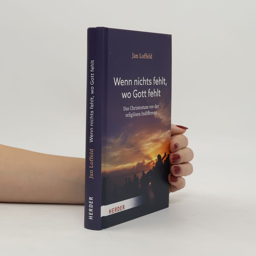 Jan Loffeld Wenn nichts fehlt, wo Gott fehlt