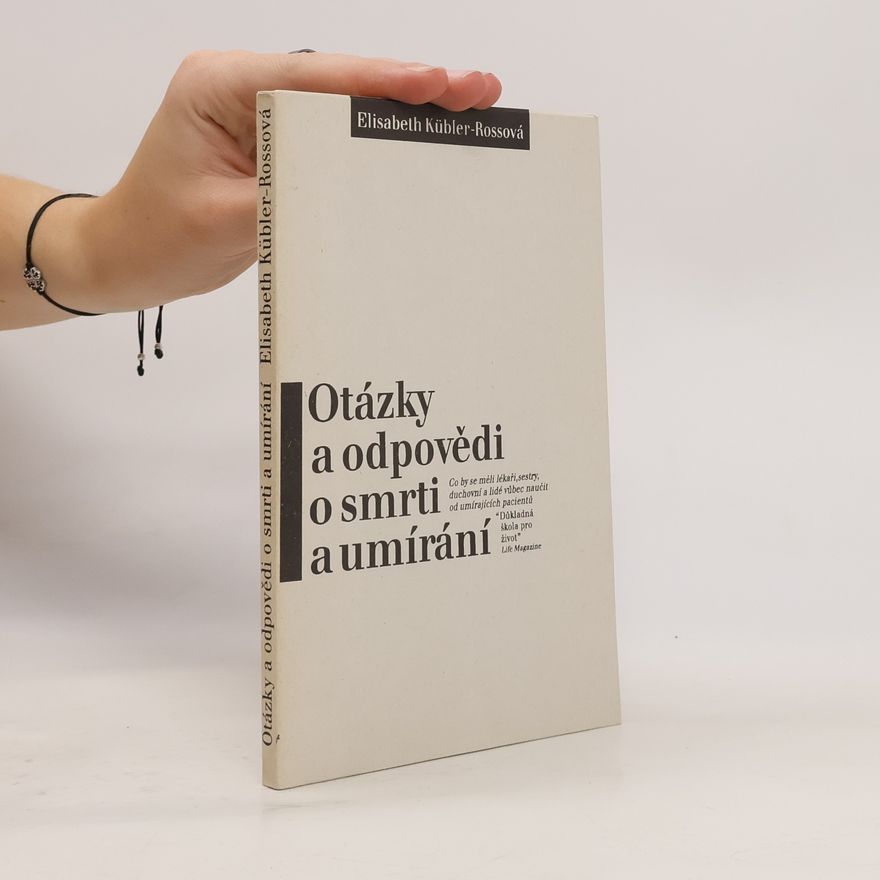 Elisabeth Kübler-Ross Otázky a odpovědi o smrti a umírání