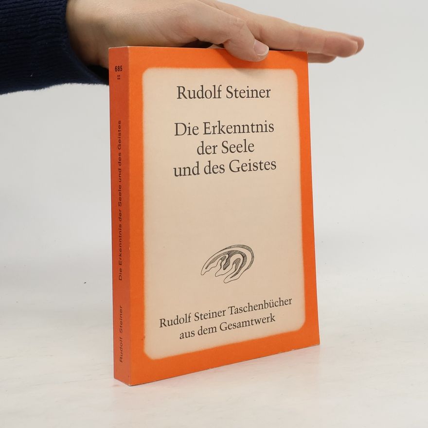 Rudolf Steiner Die Erkenntnis der Seele und des Geistes