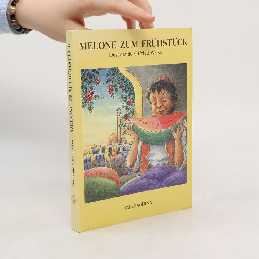 Devanando O. Weise  Melone zum Frühstück