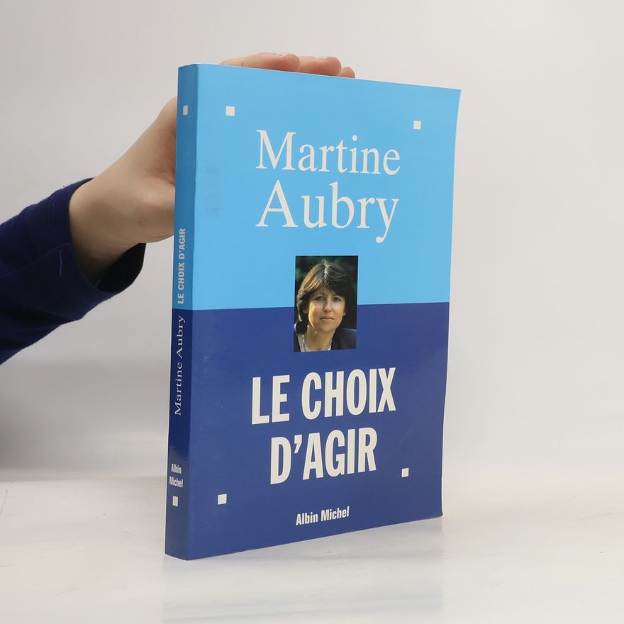 Martine Aubry Le choix d'agir