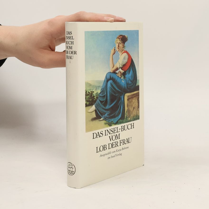 Katja Behrens Das Insel-Buch vom Lob der Frau