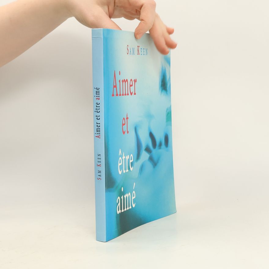Sam Keen Aimer et être aimé