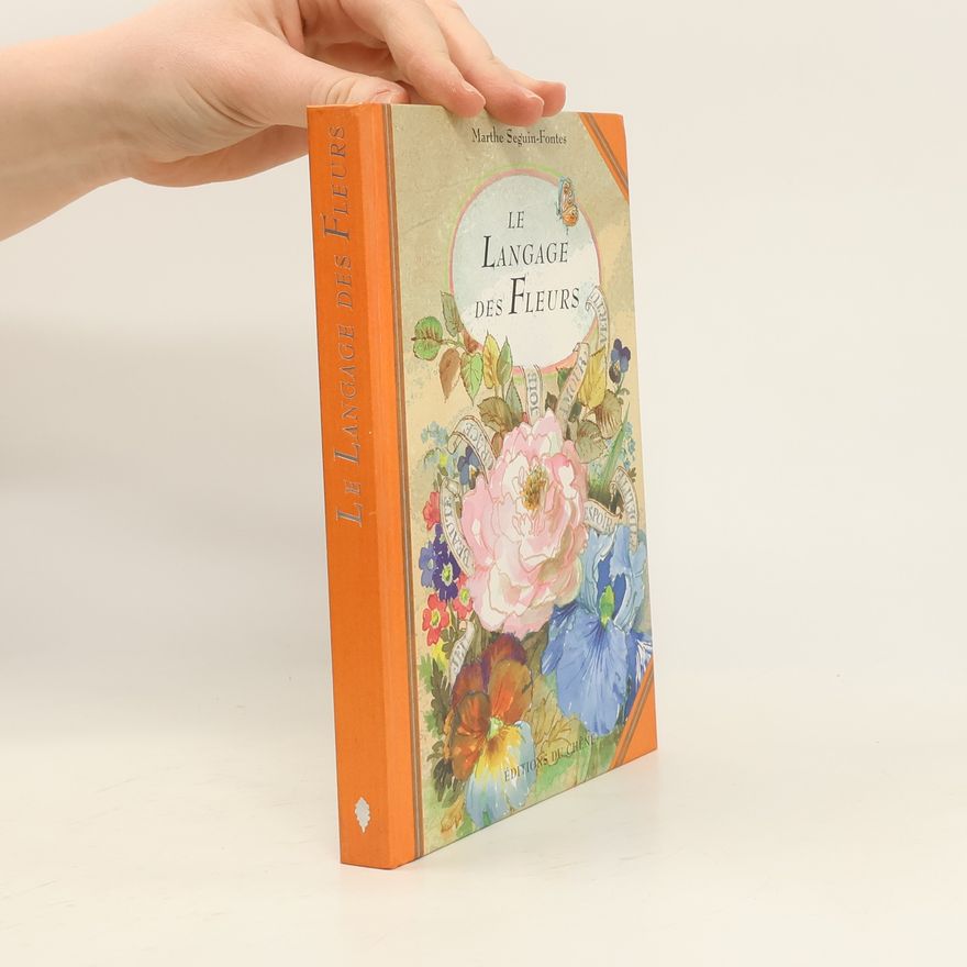 Marthe Seguin Fontes Le langage des fleurs