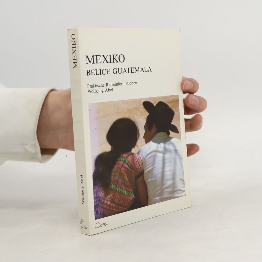 Wolfgang Abel Mexiko-Ost, Belice, Guatemala