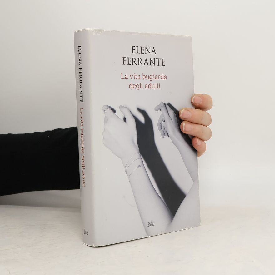 Elena Ferrante La vita bugiarda degli adulti