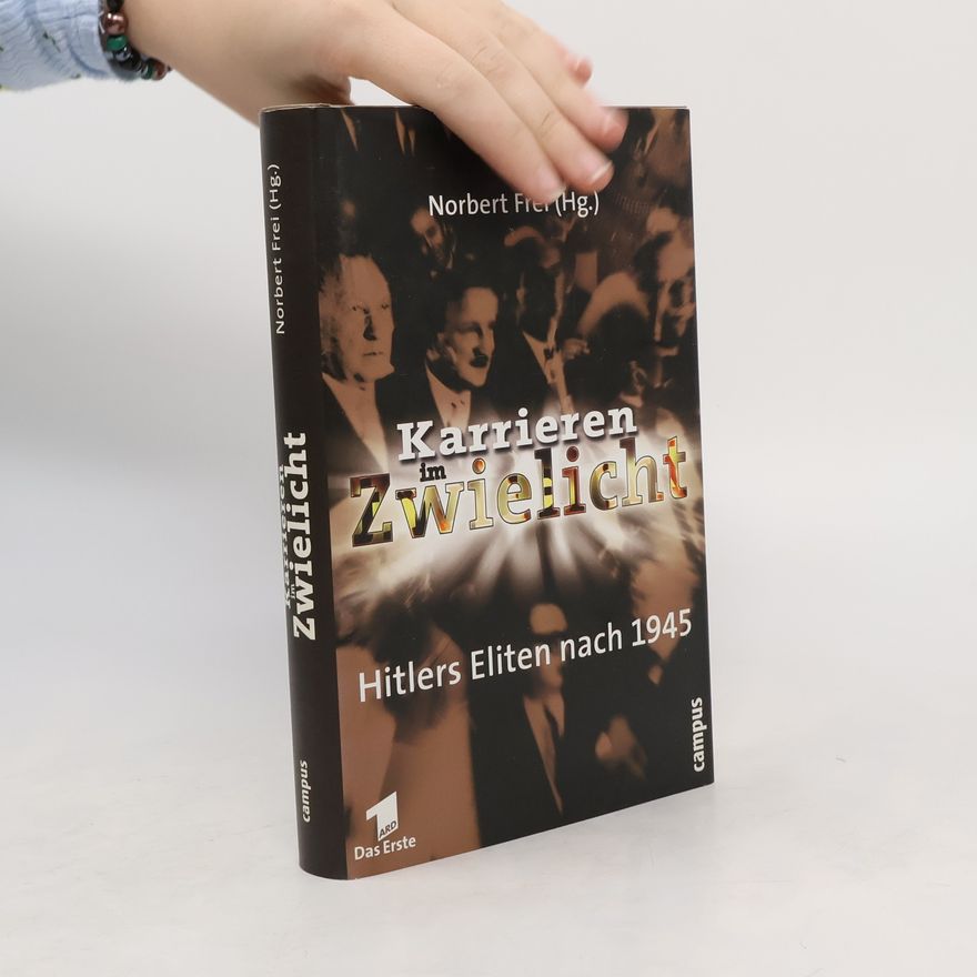Norbert Frei Karrieren im Zwielicht