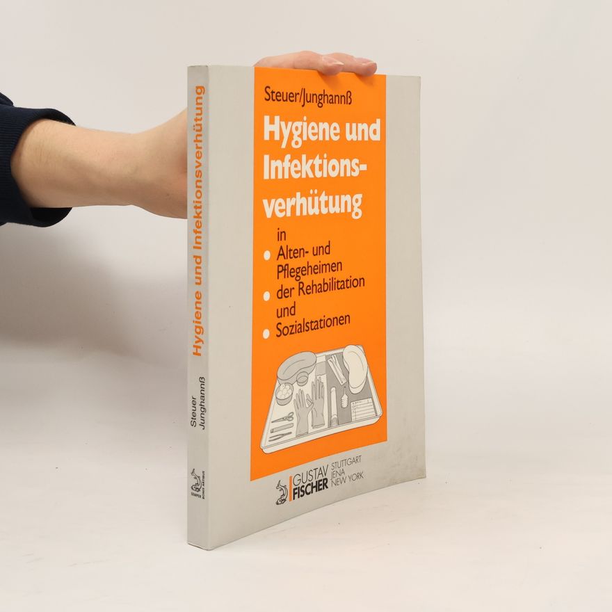 Junghannß Hygiene und Infektionsverhütung in Alten- und Pflegeheimen, der Rehabilitation und Sozialstationen