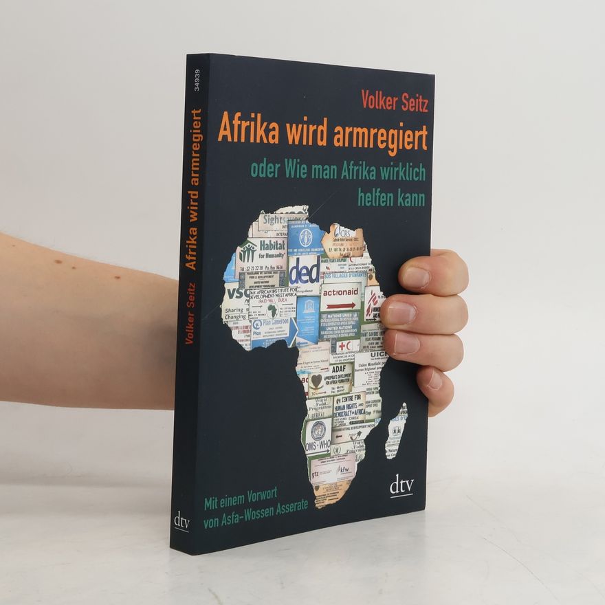 Volker Seitz Afrika wird armregiert oder wie man Afrika wirklich helfen kann