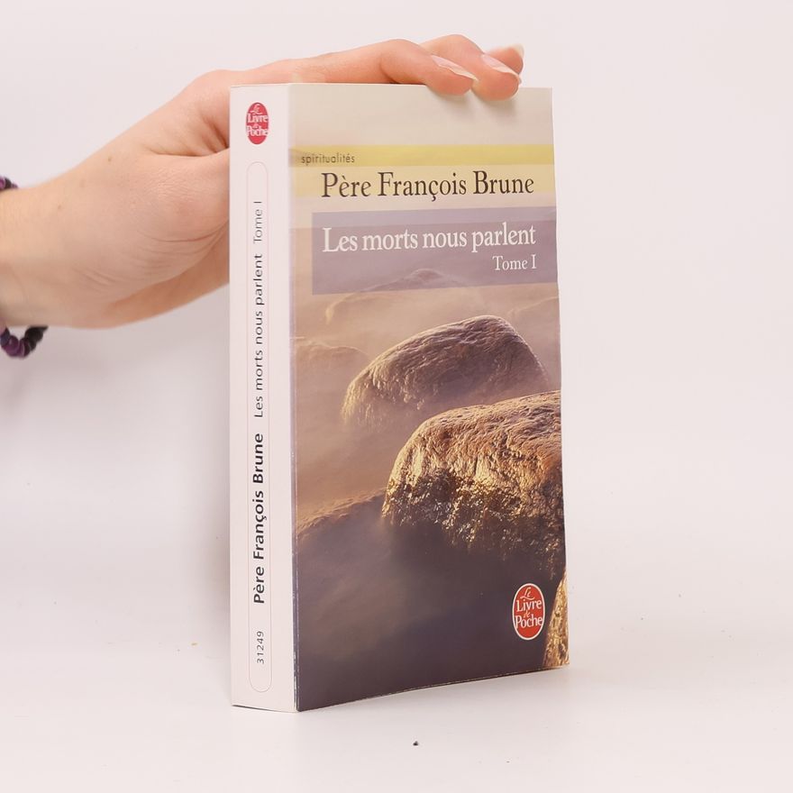 Père François Brune Spiritualités - 1: Les morts nous parlent