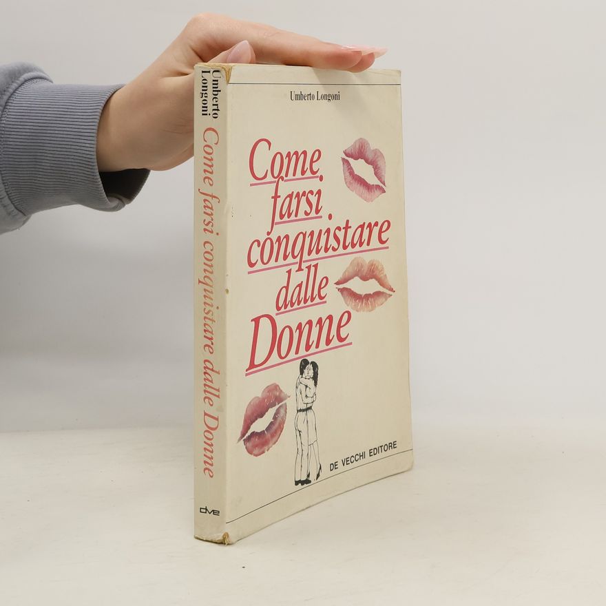 Umberto Longoni Come farsi conquistare dalle Donne