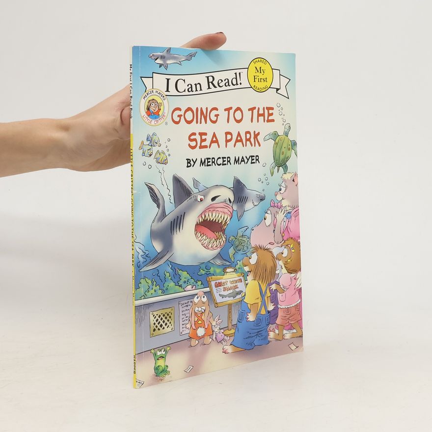Mercer Mayer Little Critter: Going to the Sea Park - My First I Can Read