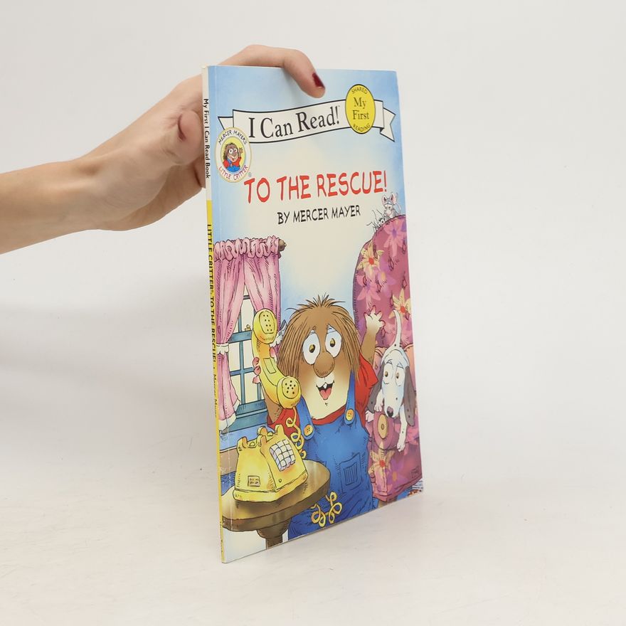 Mercer Mayer Little Critter: To the Rescue!