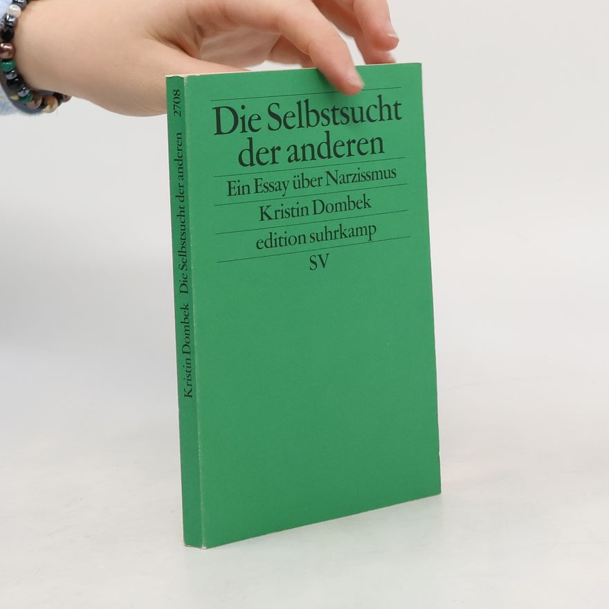 Kristin Dombek Edition Suhrkamp: Die Selbstsucht der anderen
