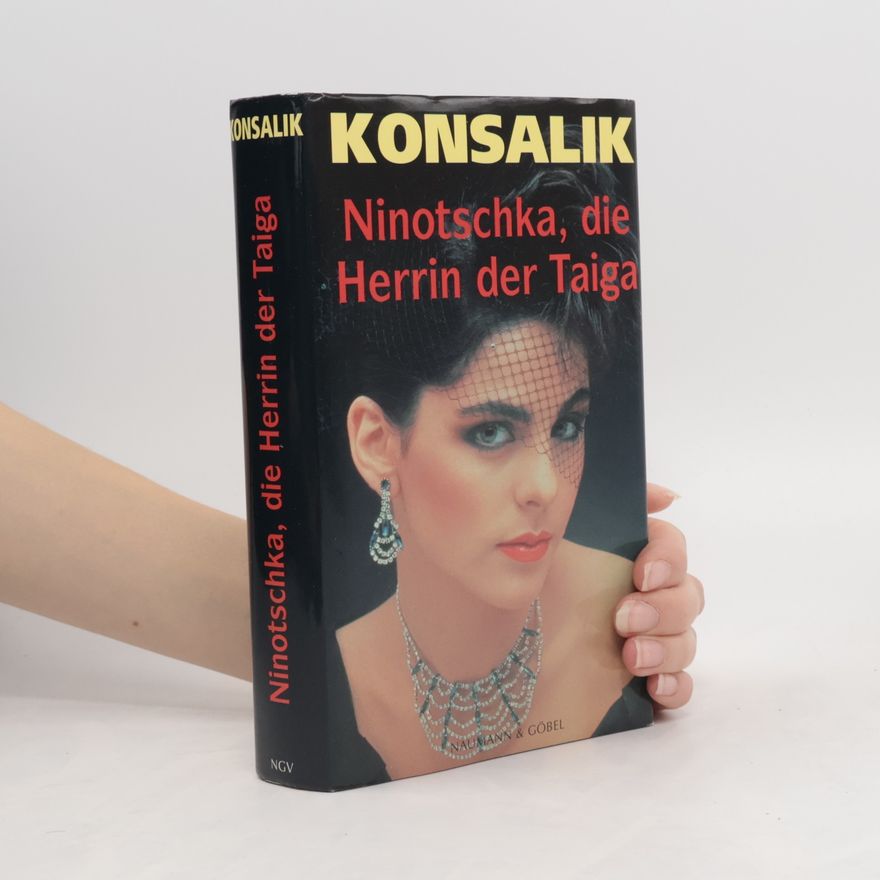 Heinz Günther Konsalik Ninotschka, die Herrin der Taiga