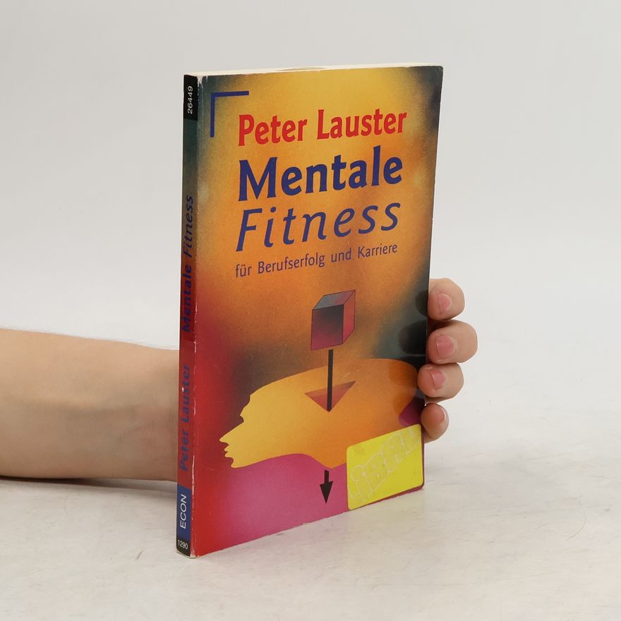 Peter Lauster Mentale Fitness für Berufserfolg und Karriere