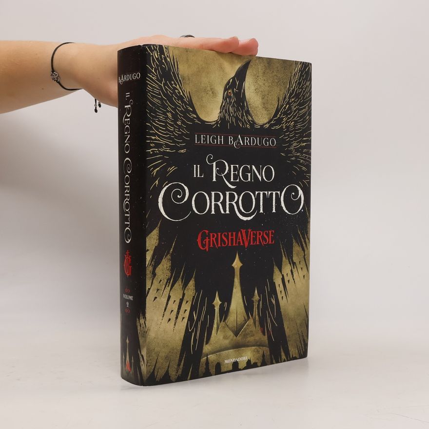 Leigh Bardugo Grishaverse - 2: Il regno corrotto