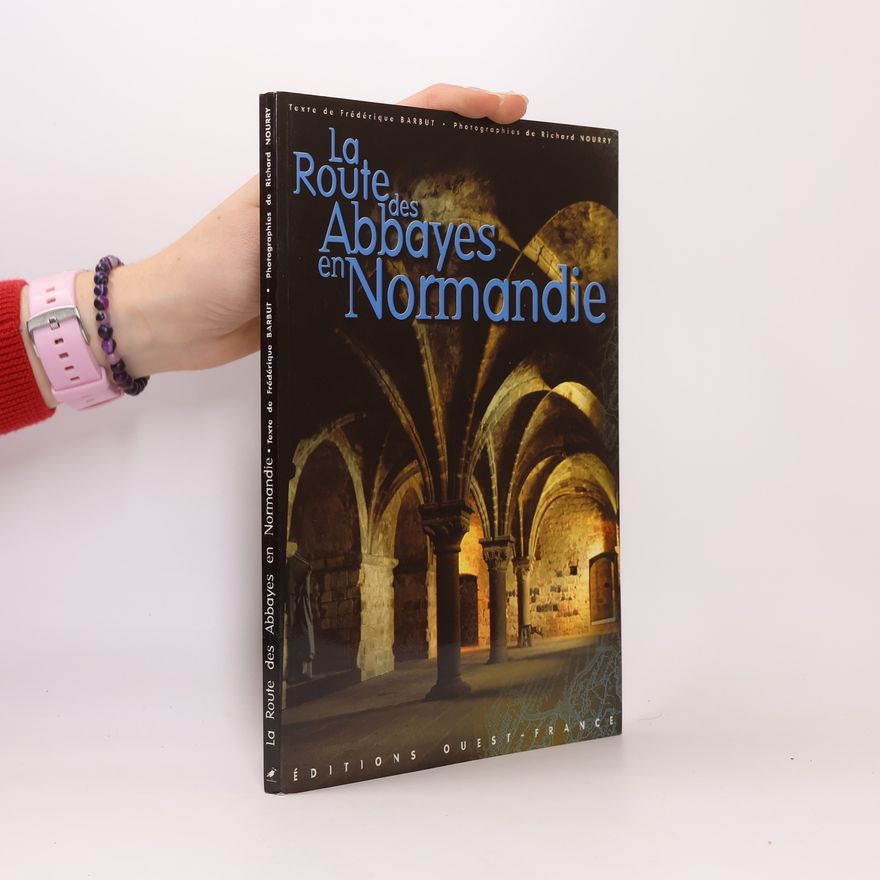 Richard Nourry La Route des abbayes en Normandie
