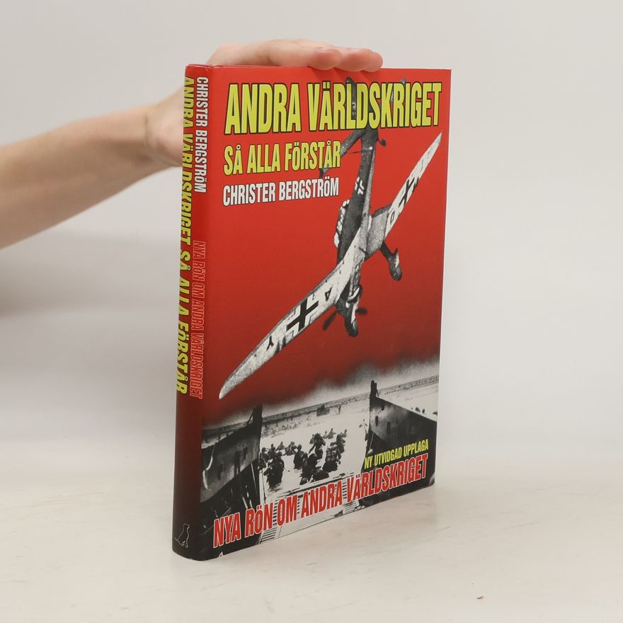 Christer Bergström Andra världskriget - så alla förstår - ny utvidgad upplaga