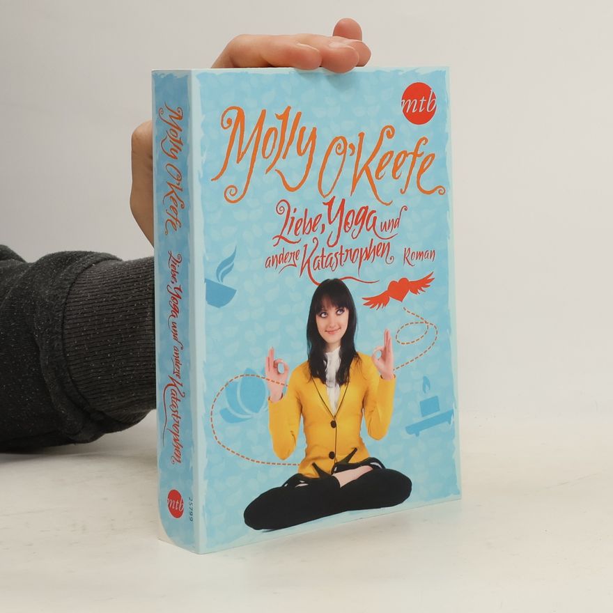 Molly O. Keefe Liebe, Yoga und andere Katastrophen