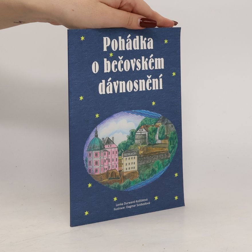 Lenka Durward Košťálová Pohádka o bečovském dávnosnění