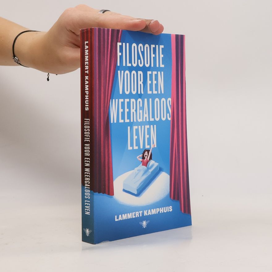 Lammert Kamphuis Filosofie voor een weergaloos leven