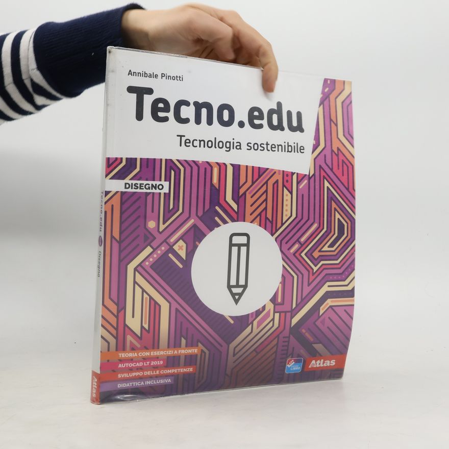 Annibale Pinotti Tecno.edu. Tecnologia sostenibile. Vol. A-B. Con Disegno, Materiali e aree tecnologiche, Esercitazioni grafiche, Coding, robotica, Tinkering e STEM e Laboratorio delle competenze. Per la Scuola me...