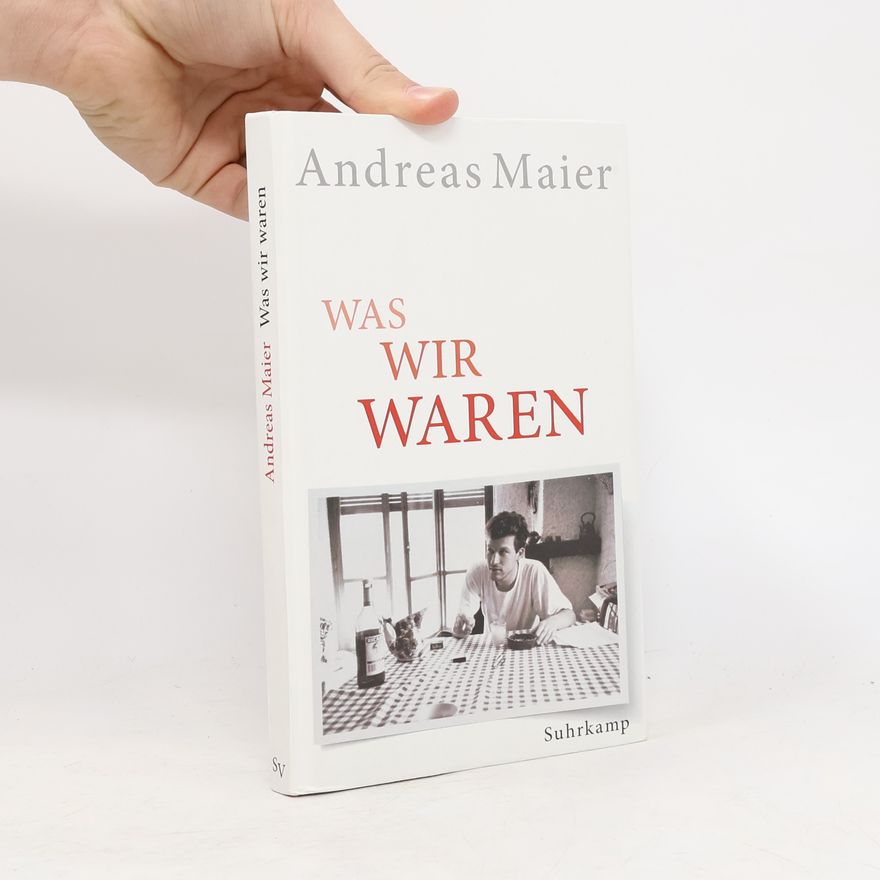 Andreas Maier Was wir waren