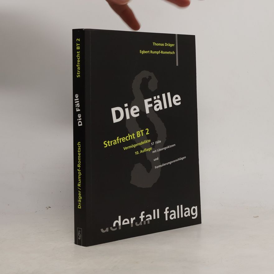 Thomas Dräger Die Fälle. Strafrecht BT 2