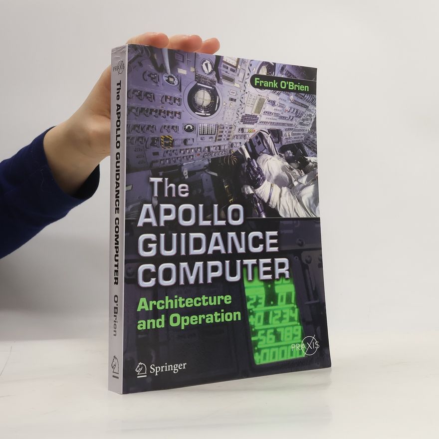 Frank O'Brien Springer Praxis Books: The Apollo Guidance Computer