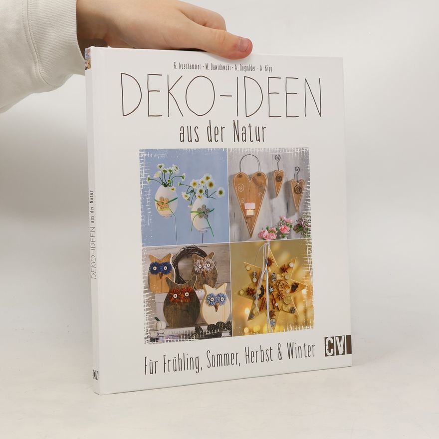 Gerlinde Auenhammer Deko-Ideen aus der Natur für Frühling, Sommer, Herbst & Winter