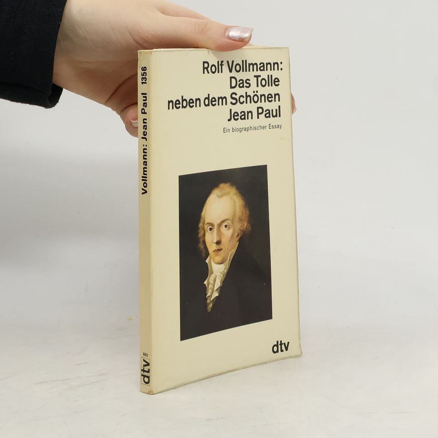 Rolf Vollmann Das Tolle neben dem Schönen, Jean Paul