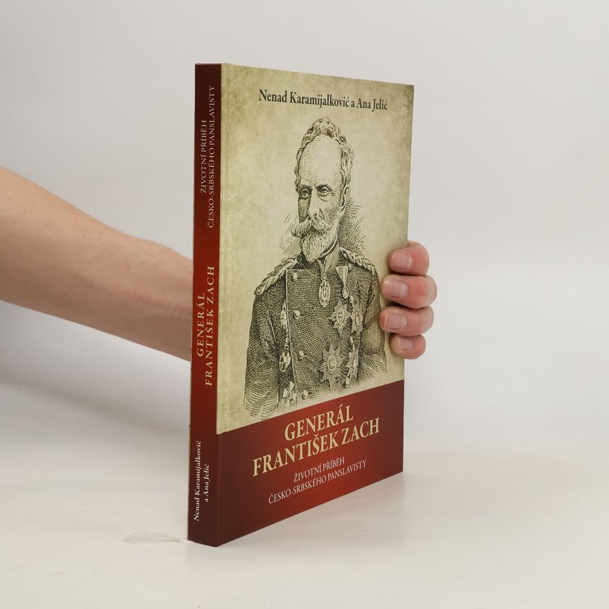 Various authors Generál František Zach. Životní příběh česko-srbského panslavisty