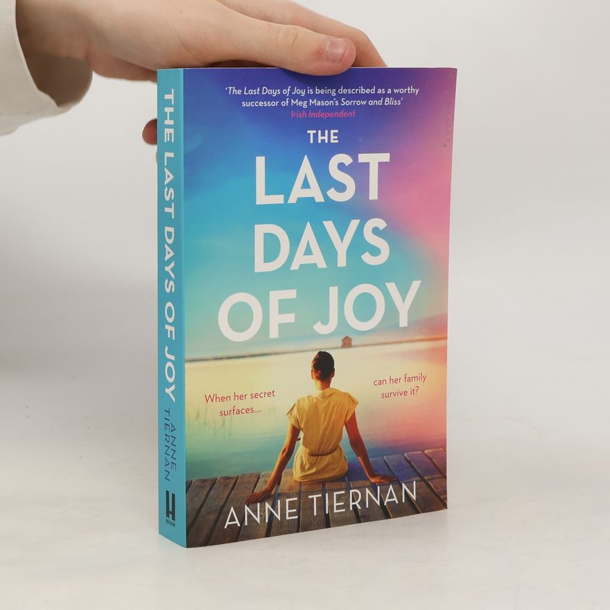 Anne McTiernan The Last Days of Joy: The bestselling novel of a simmering family secret, perfect for summer reading