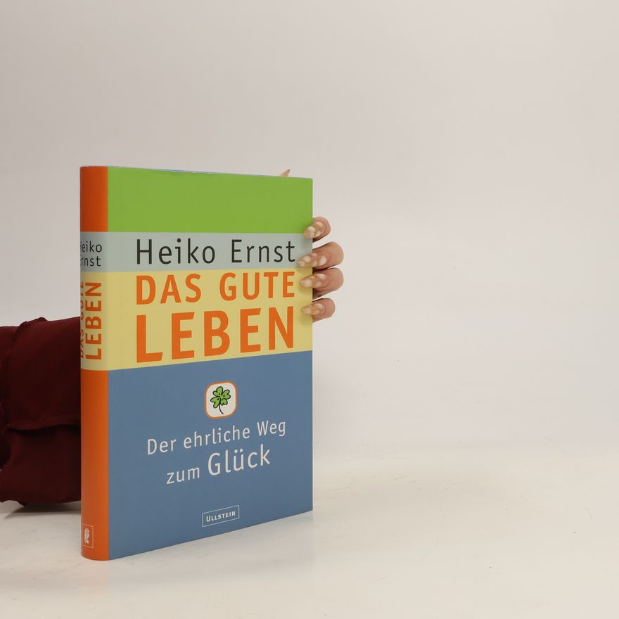 Heiko Ernst Das gute Leben