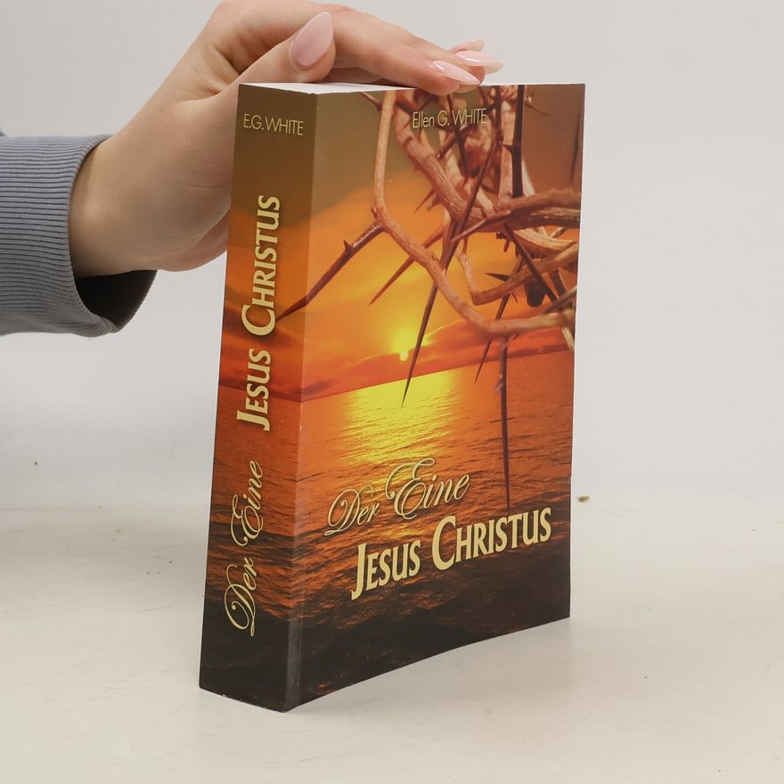 Ellen G. White Der Eine Jesus Christus
